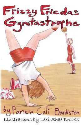 Frizzy Frieda's Gymtastrophe: First Book in the... 1611609887 Book Cover