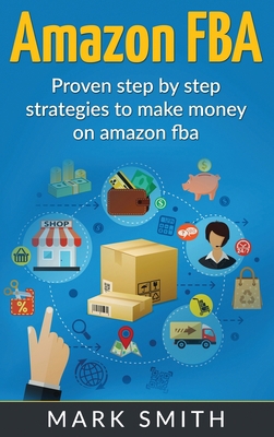 Amazon FBA: Beginners Guide - Proven Step By St... 1951404505 Book Cover