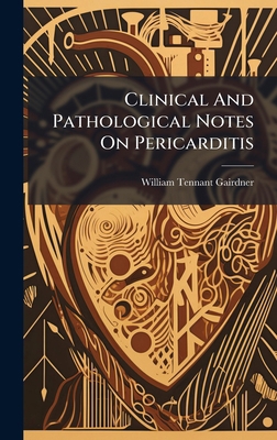 Clinical And Pathological Notes On Pericarditis B0FKBT3Z67 Book Cover