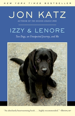 Izzy & Lenore: Two Dogs, an Unexpected Journey,... 0812977742 Book Cover
