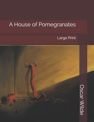 A House of Pomegranates: Large Print 1697029833 Book Cover