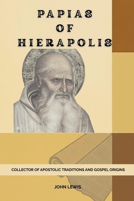 Papias of Hierapolis B0GPX81VGT Book Cover