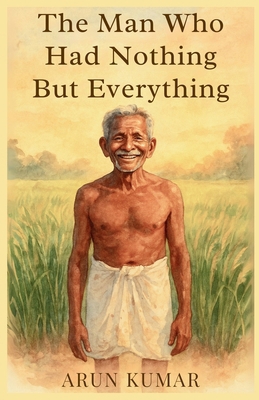 The Man Who Had Nothing But Everything: A quiet... B0F7LHRQMS Book Cover