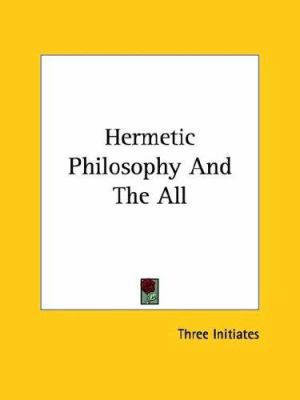Hermetic Philosophy And The All 1425331629 Book Cover