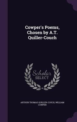 Cowper's Poems, Chosen by A.T. Quiller-Couch 1341481778 Book Cover