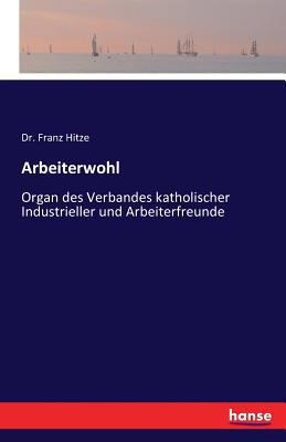 Arbeiterwohl: Organ des Verbandes katholischer ... [German] 3741122726 Book Cover