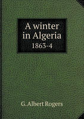 A winter in Algeria 1863-4 5518574282 Book Cover