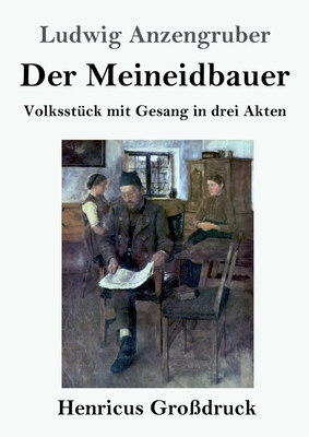 Der Meineidbauer (Großdruck): Volksstück mit Ge... [German] 3847835289 Book Cover
