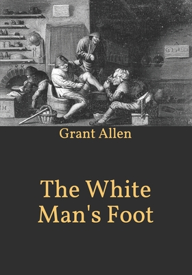 The White Man's Foot B08T4H7JBH Book Cover