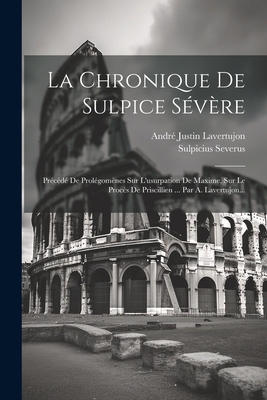 La Chronique De Sulpice Sévère: Précédé De Prol... [French] 1021377635 Book Cover