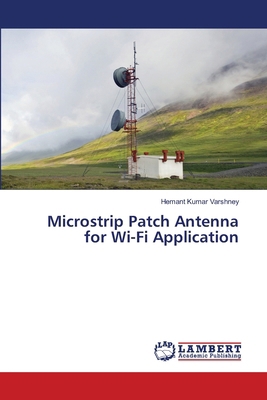 Microstrip Patch Antenna for Wi-Fi Application 6207650573 Book Cover