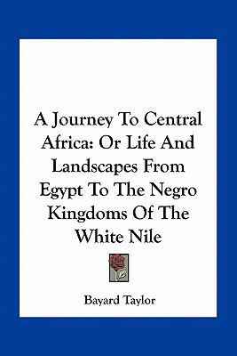 A Journey To Central Africa: Or Life And Landsc... 1163801275 Book Cover