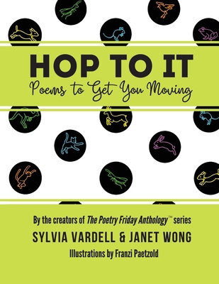 Hop to It: Poems to Get You Moving 1937057291 Book Cover