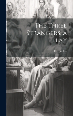 The Three Strangers. a Play 101954970X Book Cover