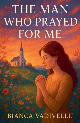 The Man Who Prayed for Me B0FWK5XSRQ Book Cover