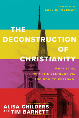 The Deconstruction of Christianity: What It Is,... 149647497X Book Cover