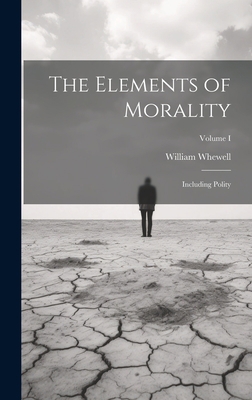 The Elements of Morality: Including Polity; Vol... 1020842539 Book Cover