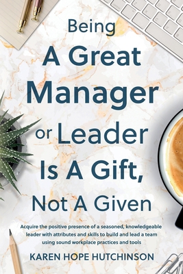 Being a Great Manager or Leader Is a Gift, Not ... 1805144006 Book Cover