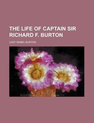 The Life of Captain Sir Richard F. Burton 1235823776 Book Cover