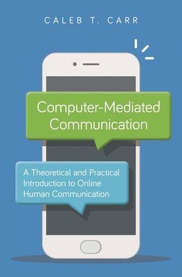 Computer-Mediated Communication: A Theoretical ... 1538131714 Book Cover