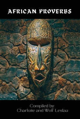 African Proverbs by Charlotte and Wolf Leslau B0FN56YC36 Book Cover