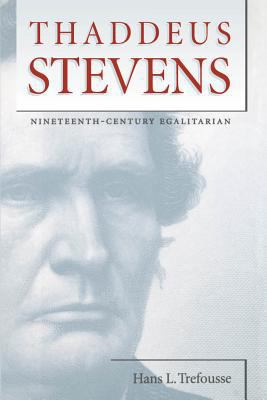 Thaddeus Stevens: Nineteenth-Century Egalitaria... 080782335X Book Cover