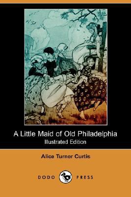 A Little Maid of Old Philadelphia (Illustrated ... 1406586986 Book Cover