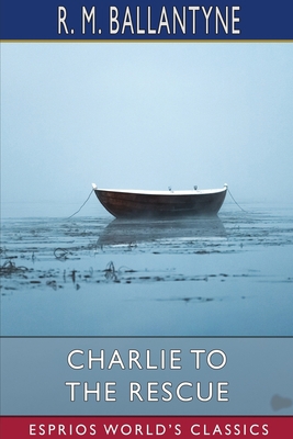 Charlie to the Rescue (Esprios Classics) 1006026908 Book Cover