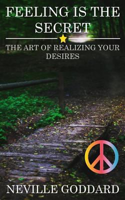 Feeling is the Secret: The Art of Realizing you... 153971876X Book Cover