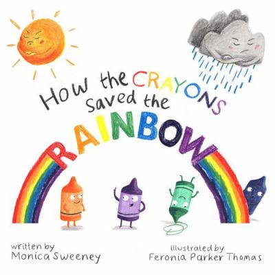 How the Crayons Saved the Rainbow 1338261908 Book Cover