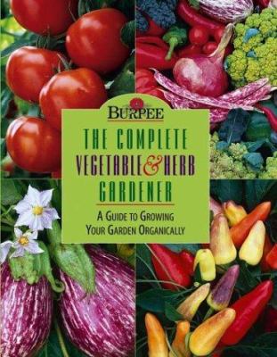 Burpee the Complete Vegetable & Herb Gardener: ... 0028620054 Book Cover