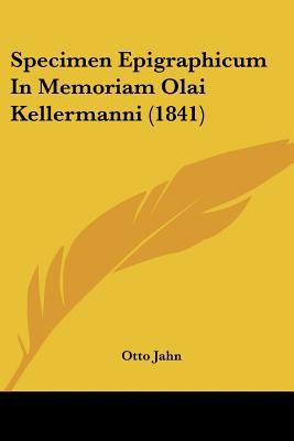 Specimen Epigraphicum In Memoriam Olai Kellerma... [Latin] 1160255571 Book Cover