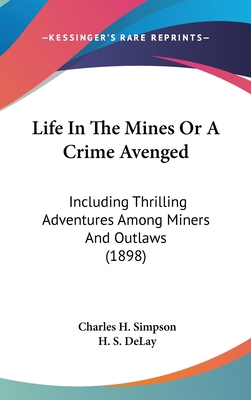 Life In The Mines Or A Crime Avenged: Including... 1120810914 Book Cover