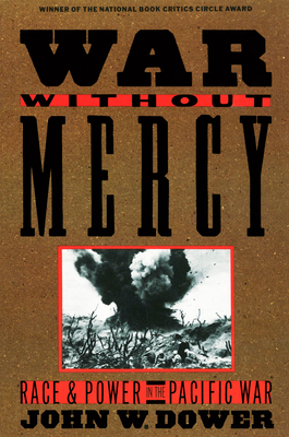 War Without Mercy: Race and Power in the Pacifi... 0394751728 Book Cover