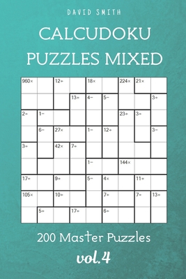 CalcuDoku Puzzles Mixed - 200 Master Puzzles vol.4 B096TW8B2M Book Cover