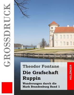 Die Grafschaft Ruppin (Großdruck): Wanderungen ... [German] 1537766775 Book Cover