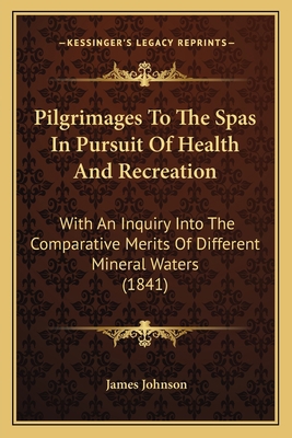 Pilgrimages To The Spas In Pursuit Of Health An... 1164184547 Book Cover