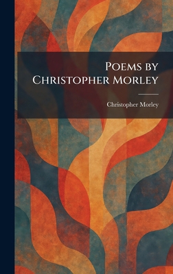 Poems by Christopher Morley 102590964X Book Cover