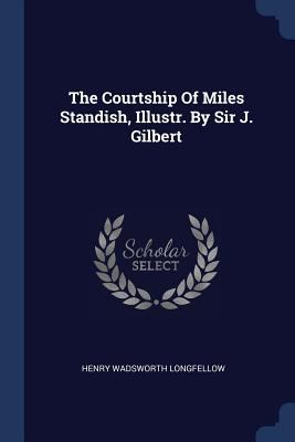 The Courtship Of Miles Standish, Illustr. By Si... 1377263991 Book Cover