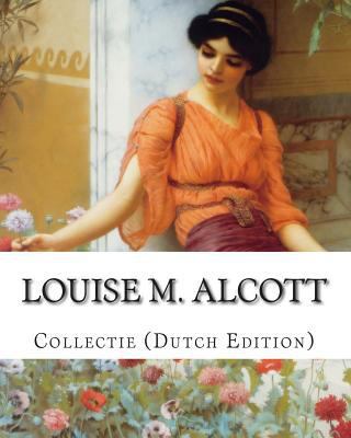 Louise M. Alcott, Collectie (Dutch Edition) [Dutch] 1499609515 Book Cover