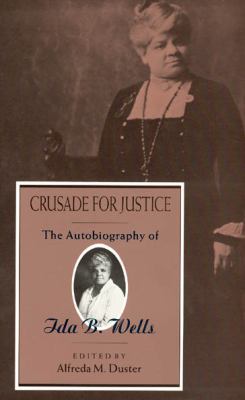 Crusade for Justice: The Autobiography of Ida B... 0226893448 Book Cover