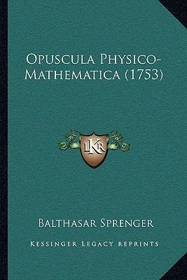 Opuscula Physico-Mathematica (1753) [Latin] 1166162451 Book Cover