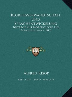 Begriffsverwandtschaft Und Sprachentwickelung: ... [German] 116959817X Book Cover