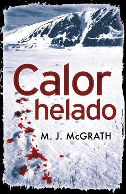 Calor helado (Edie Kiglatuk 1) (Spanish Edition) [Spanish] 8466647384 Book Cover