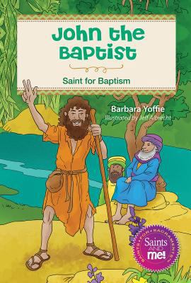 John the Baptist: Saint for Baptism 0764827960 Book Cover