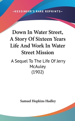 Down In Water Street, A Story Of Sixteen Years ... 1120815762 Book Cover