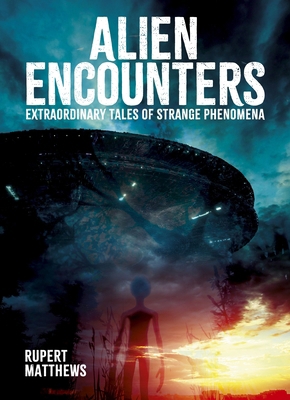 Alien Encounters: Extraordinary Tales of Strang... 1398851817 Book Cover