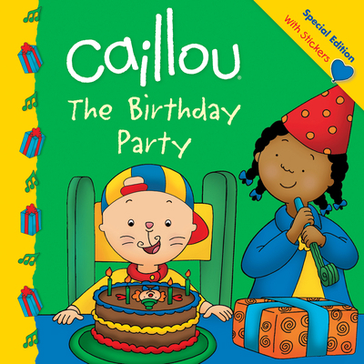 Caillou: The Birthday Party 2897181222 Book Cover