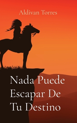 Nada Puede Escapar De Tu Destino [Spanish] 6598071429 Book Cover