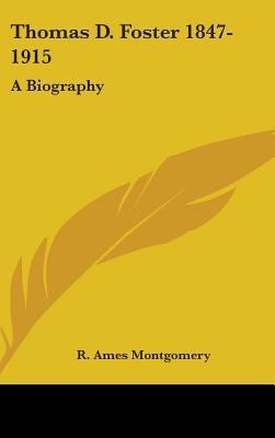 Thomas D. Foster 1847-1915: A Biography 1436684420 Book Cover